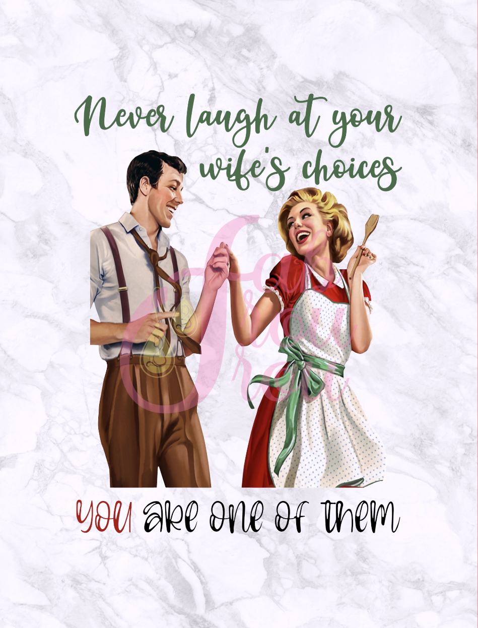 Never Laugh at your Wife's Choices Magnet