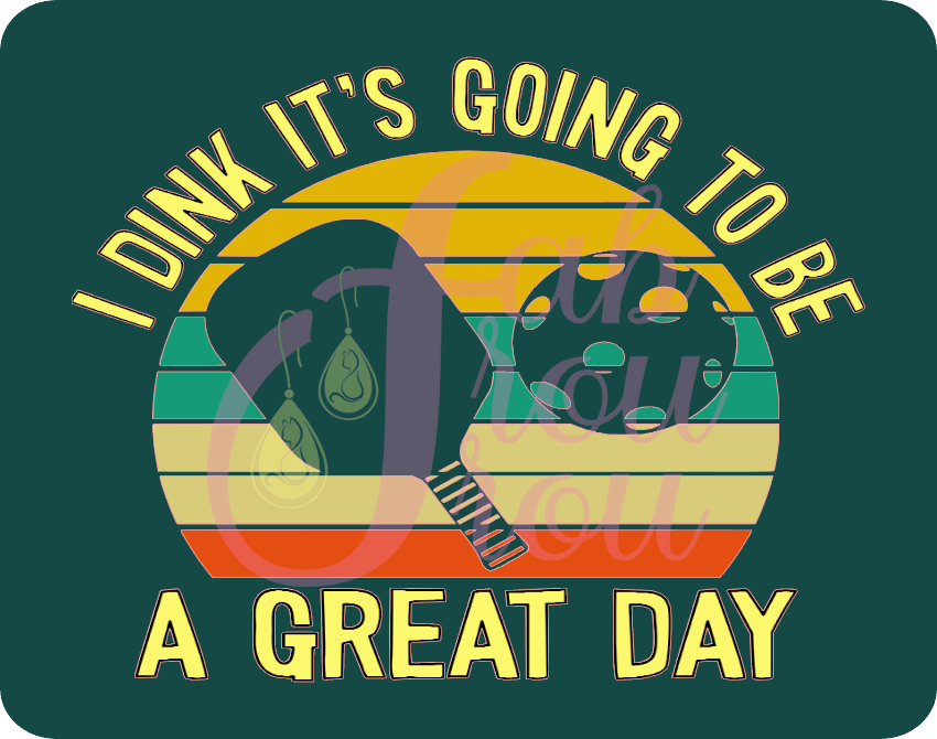 I Dink It's Going To Be A Great Day Dark Green Magnet