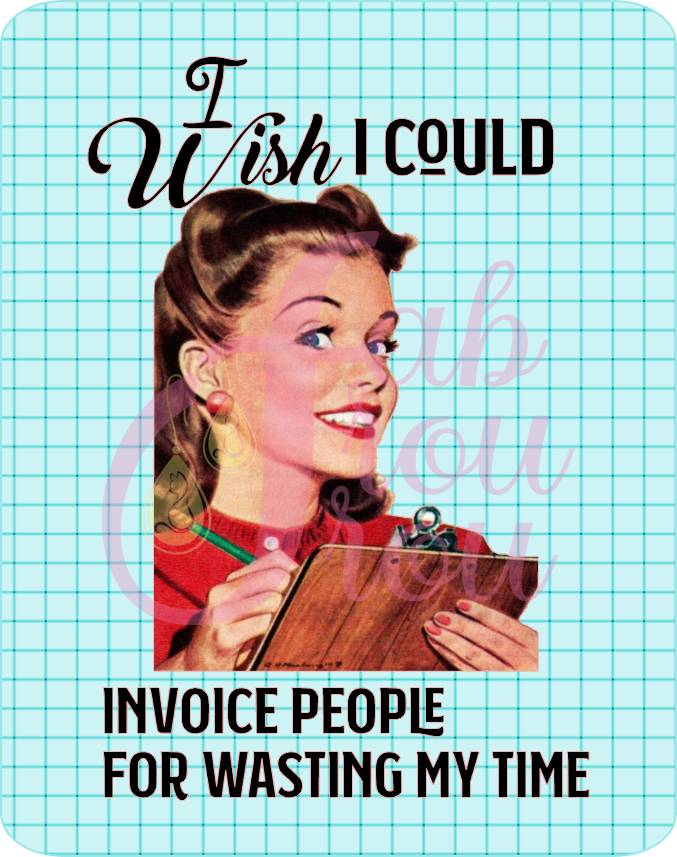 Invoice For Wasting Time Magnet