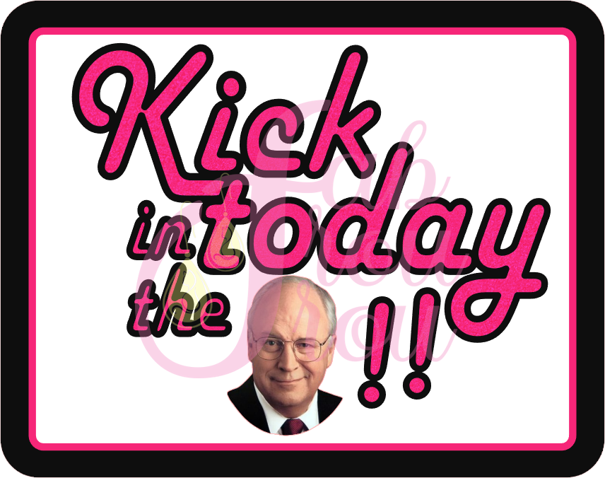 Kick Today Cheney Magnet