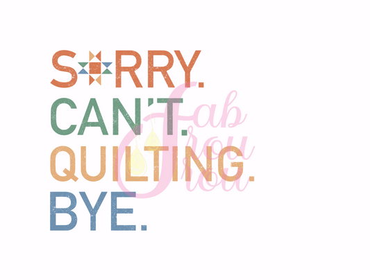 Sorry Can't Quilting Bye Magnet