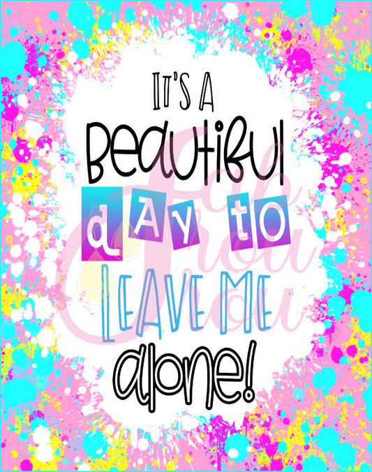 Beautiful Day To Leave Me Alone Magnet