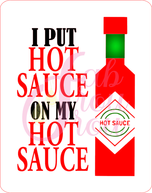 I Put Hot Sauce  On My Hot Sauce Magnet