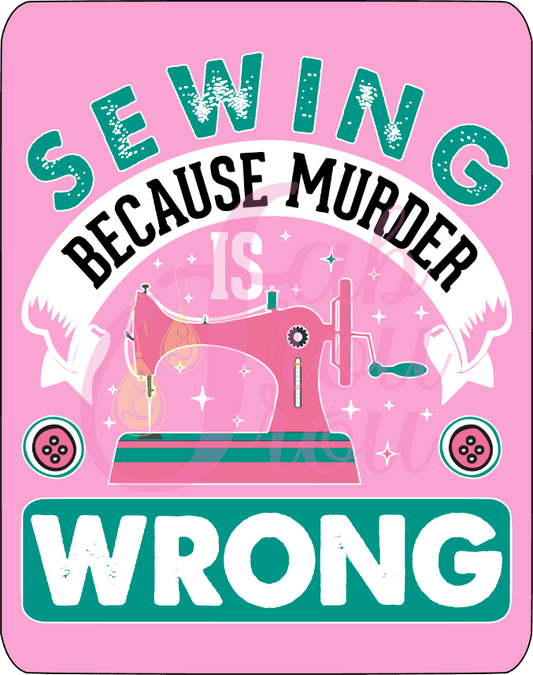 Sewing Because Murder is Wrong Magnet