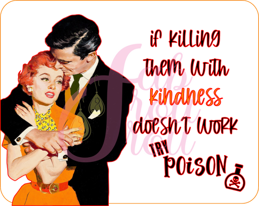 If Killing Them With Kindness Doesn't Work Magnet