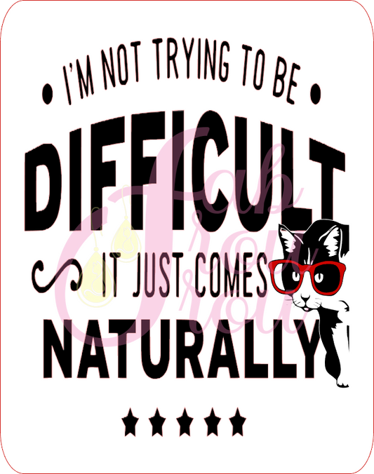 Difficult It Just Comes Naturally Magnet