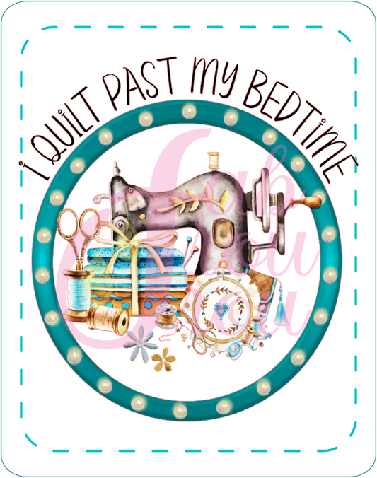 I Quilt Past By Bedtime Magnet